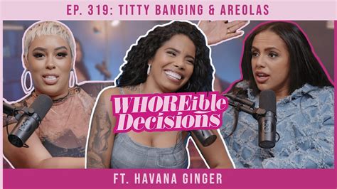 havana ginget|Ep. 319: Titty Banging & Areolas ft. Havana Ginger .